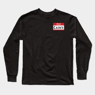 Hello, my name is CAINE Long Sleeve T-Shirt